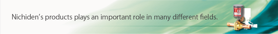 Nichiden’s products plays an important role in many different fields.